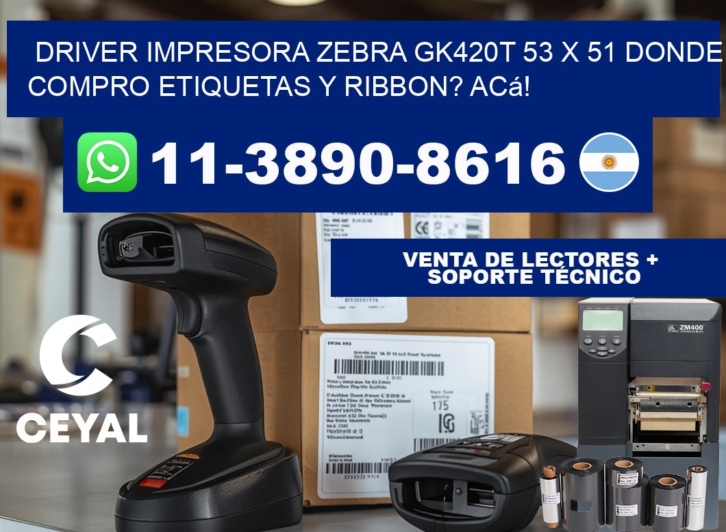 driver impresora zebra gk420t 53 x 51 Donde compro etiquetas y ribbon? Acá!