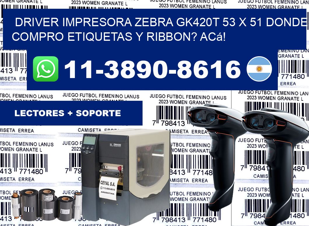 driver impresora zebra gk420t 53 x 51 Donde compro etiquetas y ribbon? Acá!