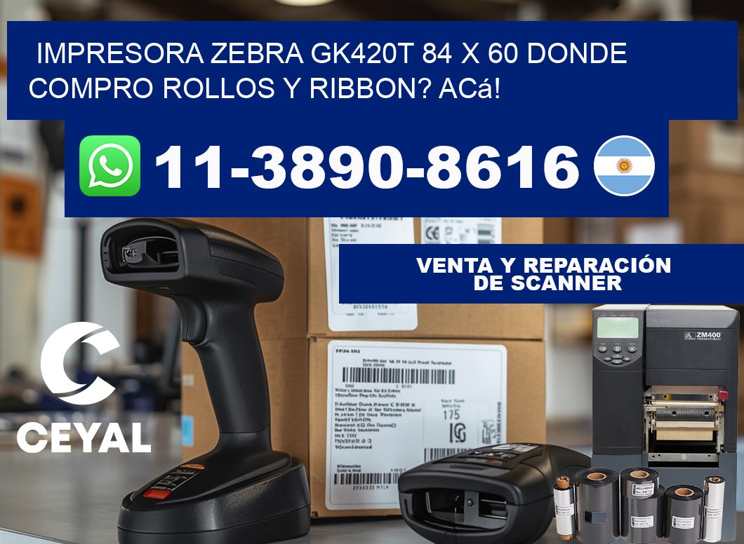 impresora zebra gk420t 84 x 60 Donde compro rollos y ribbon? Acá!