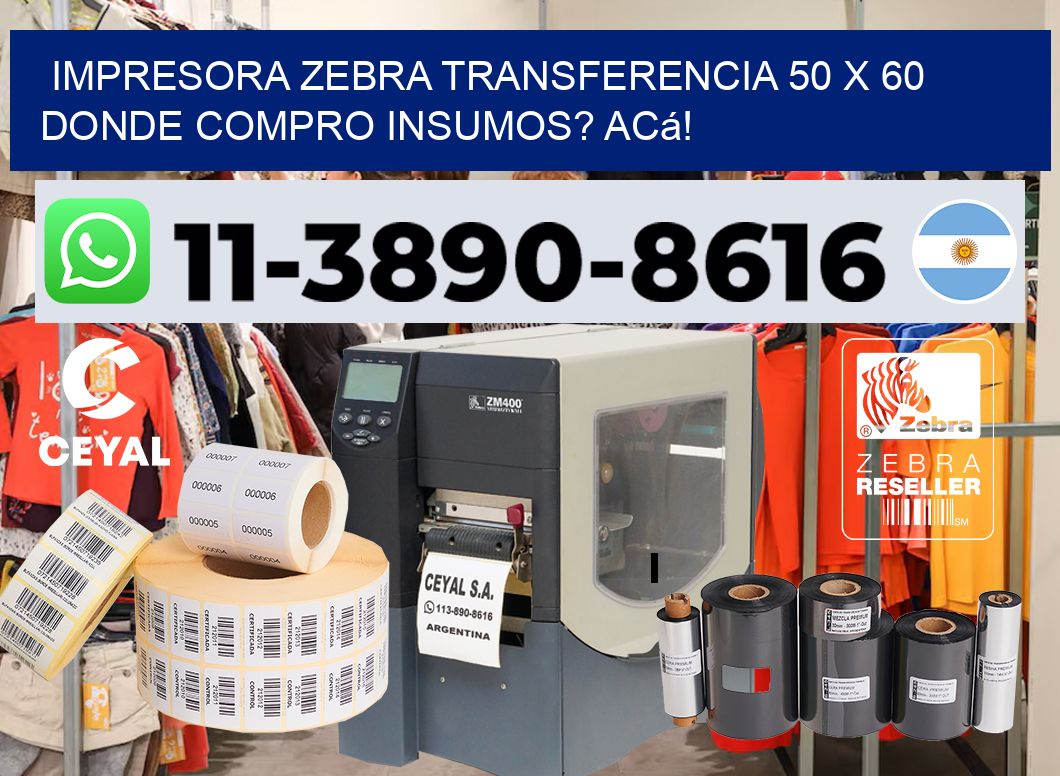 impresora zebra transferencia 50 x 60 Donde compro insumos? Acá!