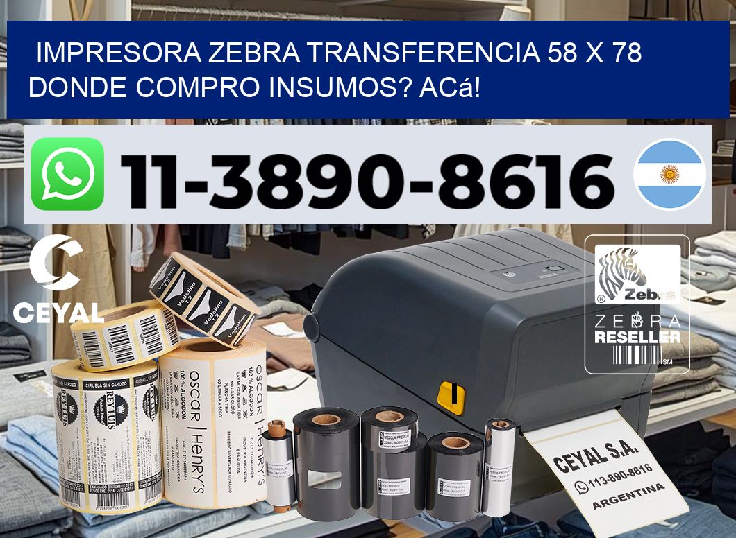 impresora zebra transferencia 58 x 78 Donde compro insumos? Acá!