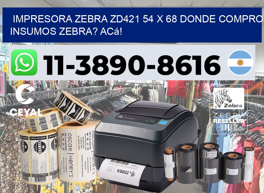 impresora zebra zd421 54 x 68 Donde compro insumos zebra? Acá!