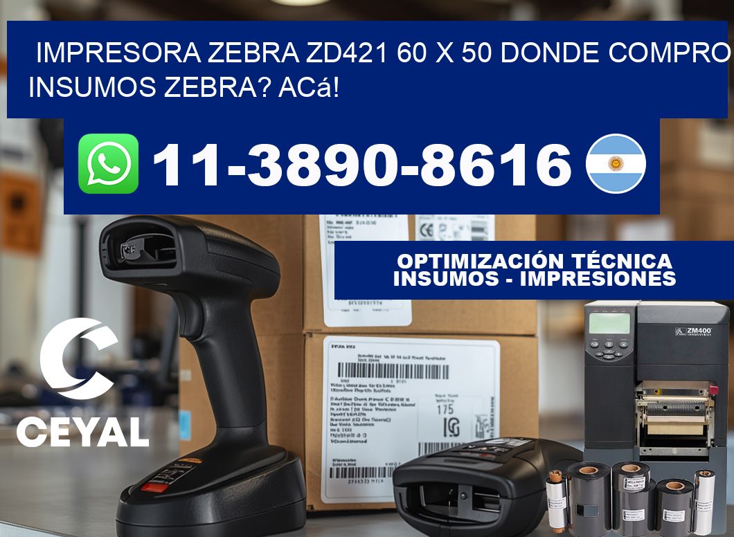 impresora zebra zd421 60 x 50 Donde compro insumos zebra? Acá!
