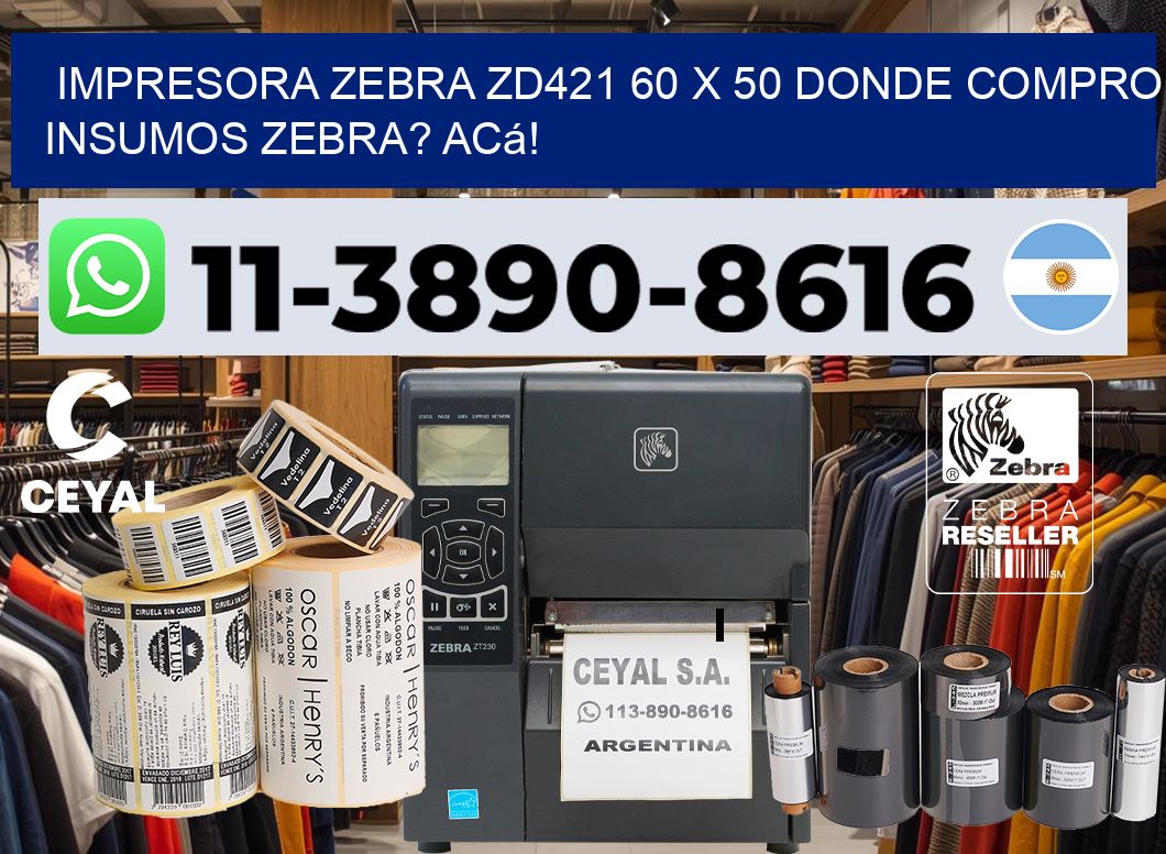 impresora zebra zd421 60 x 50 Donde compro insumos zebra? Acá!