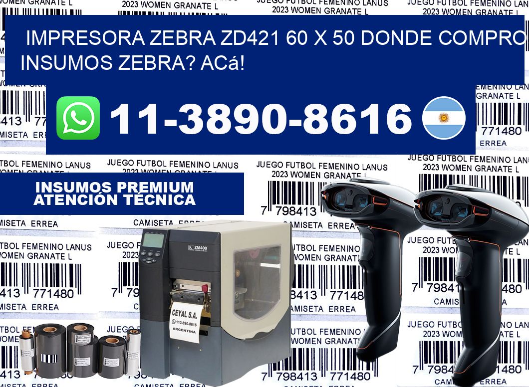 impresora zebra zd421 60 x 50 Donde compro insumos zebra? Acá!