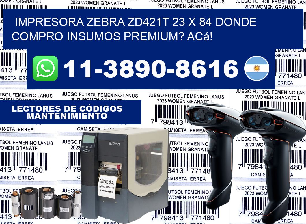 impresora zebra zd421t 23 x 84 Donde compro insumos premium? Acá!