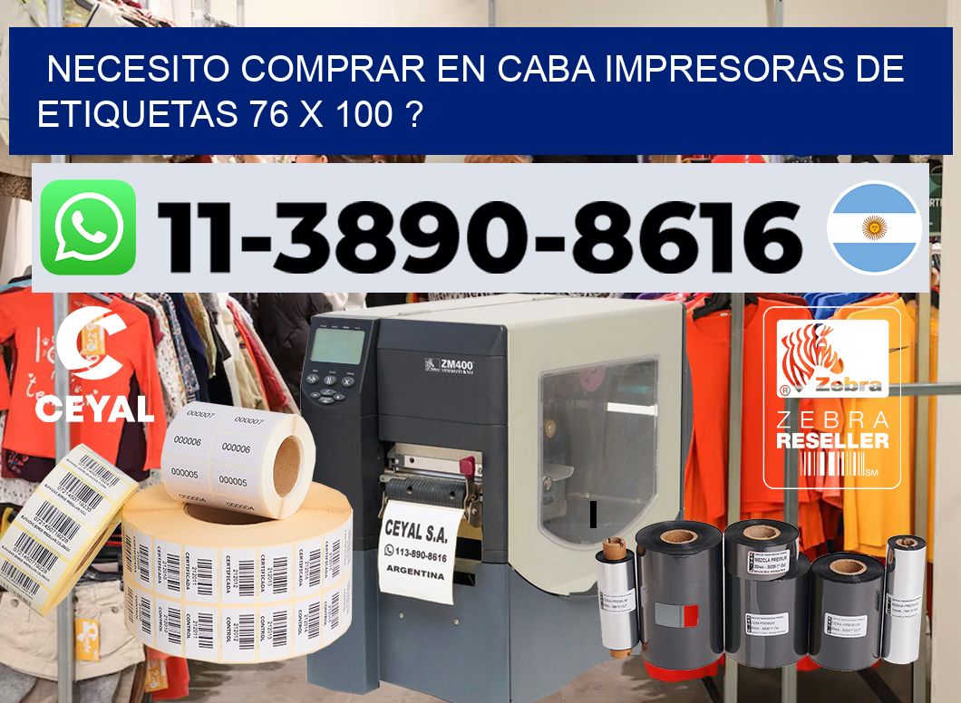 necesito comprar en CABA impresoras de etiquetas 76 x 100 ?
