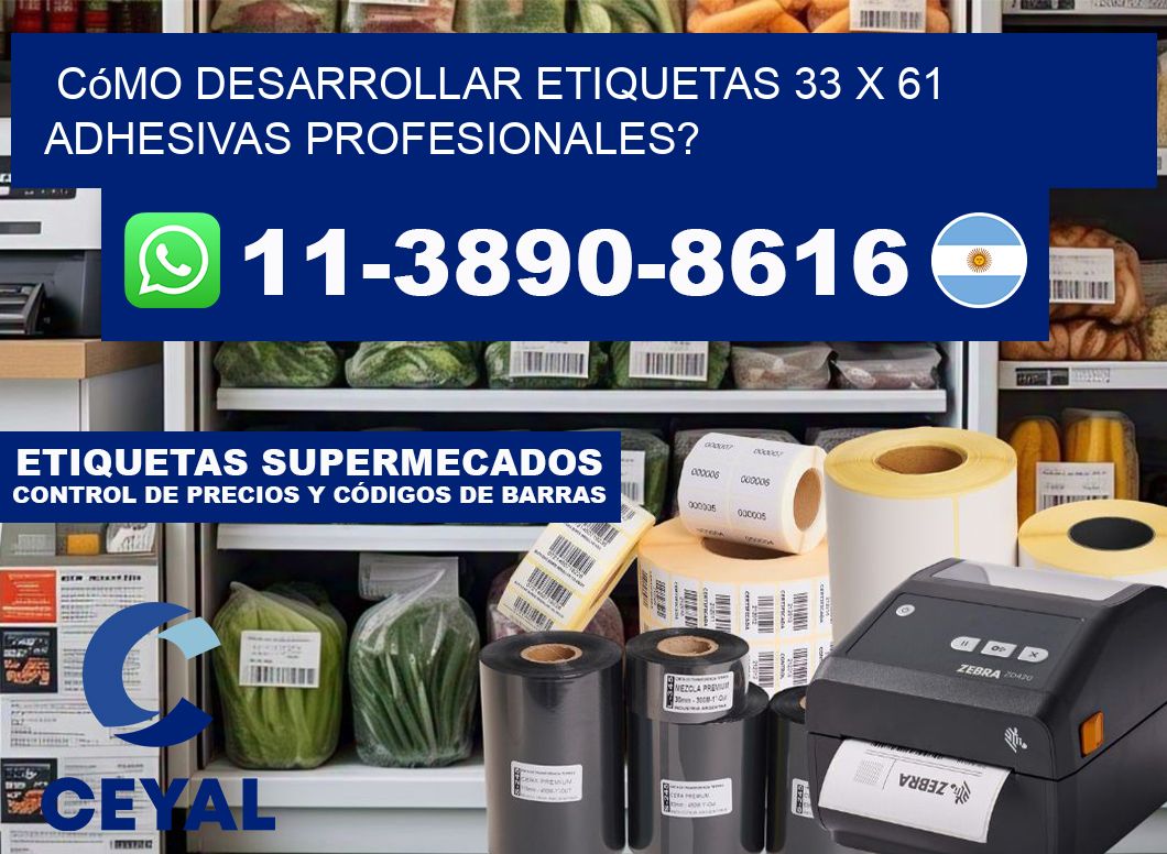Cómo desarrollar etiquetas 33 x 61 adhesivas profesionales?