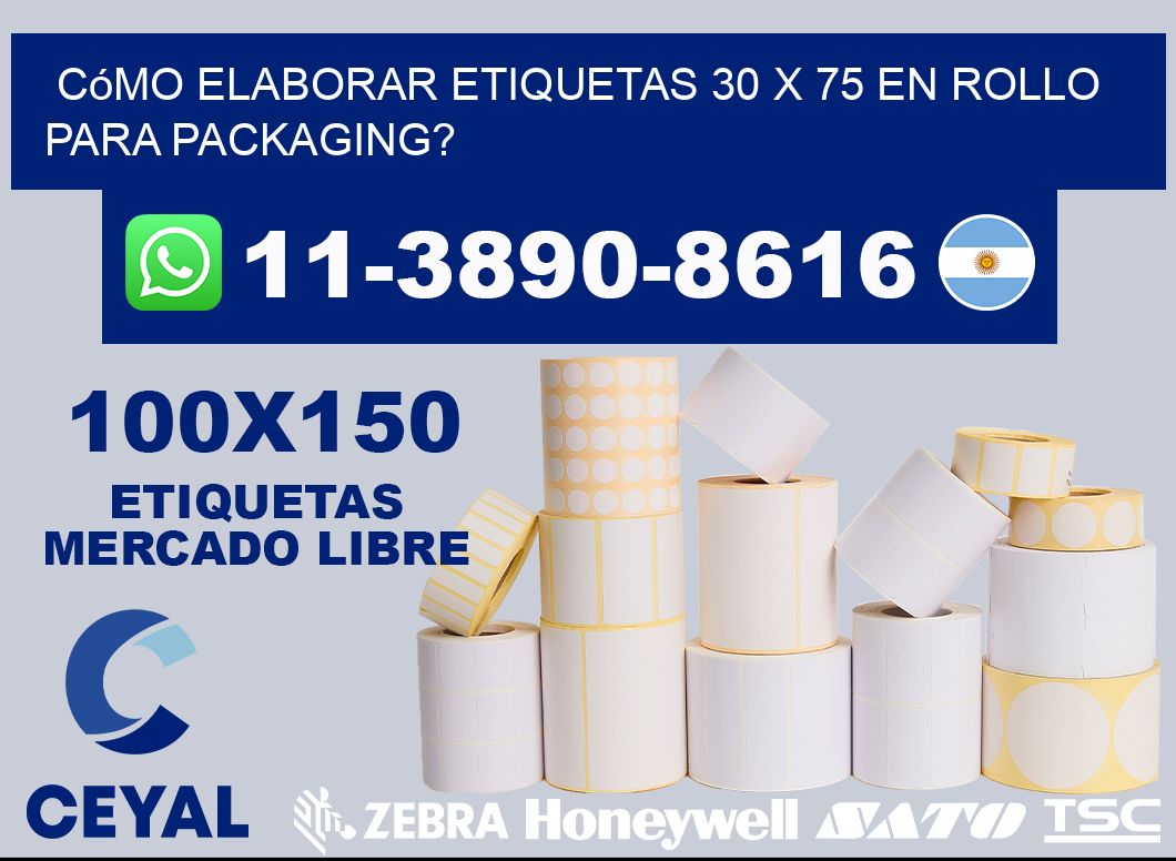 Cómo elaborar etiquetas 30 x 75 en rollo para packaging?