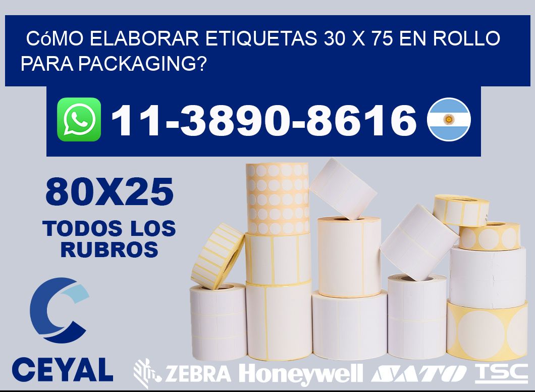 Cómo elaborar etiquetas 30 x 75 en rollo para packaging?