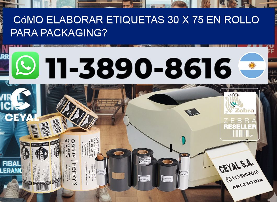 Cómo elaborar etiquetas 30 x 75 en rollo para packaging?