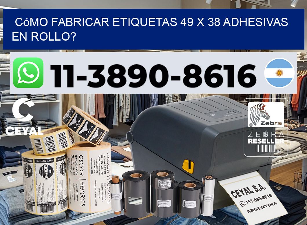 Cómo fabricar etiquetas 49 x 38 adhesivas en rollo?