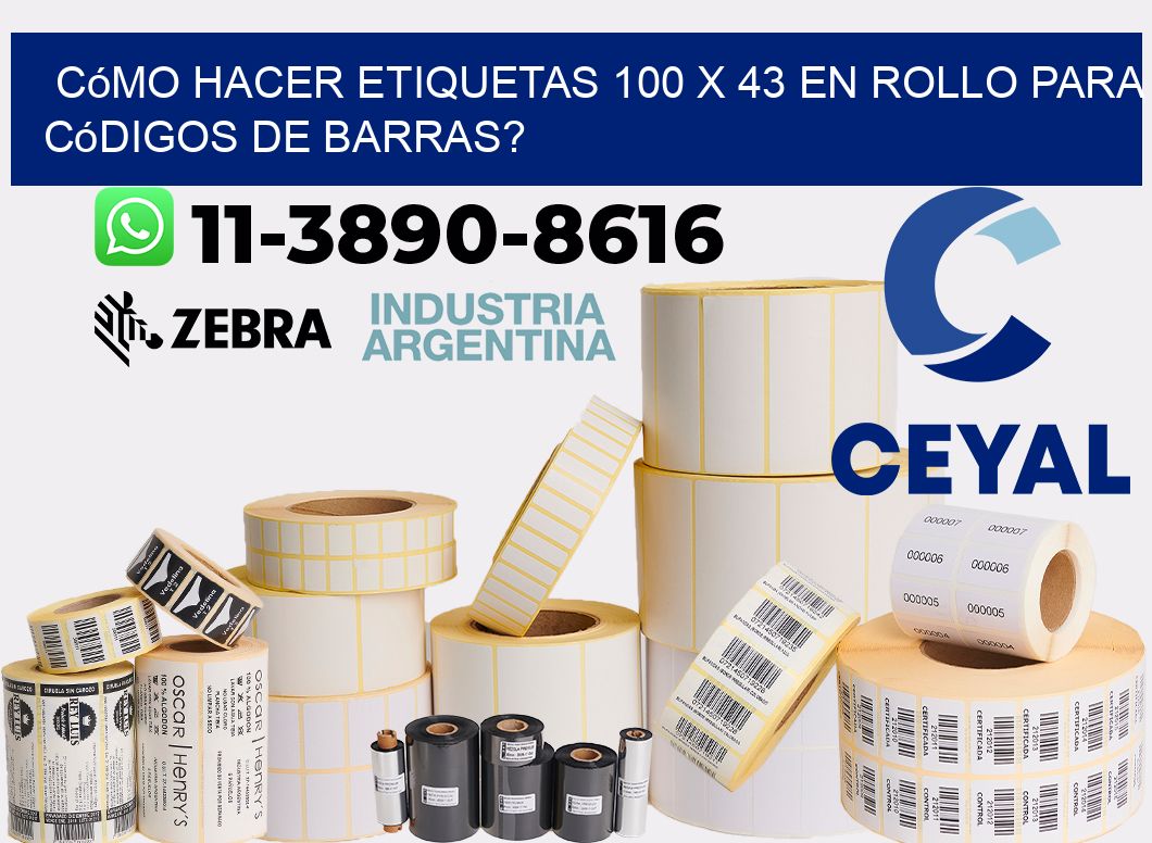 Cómo hacer etiquetas 100 x 43 en rollo para códigos de barras?