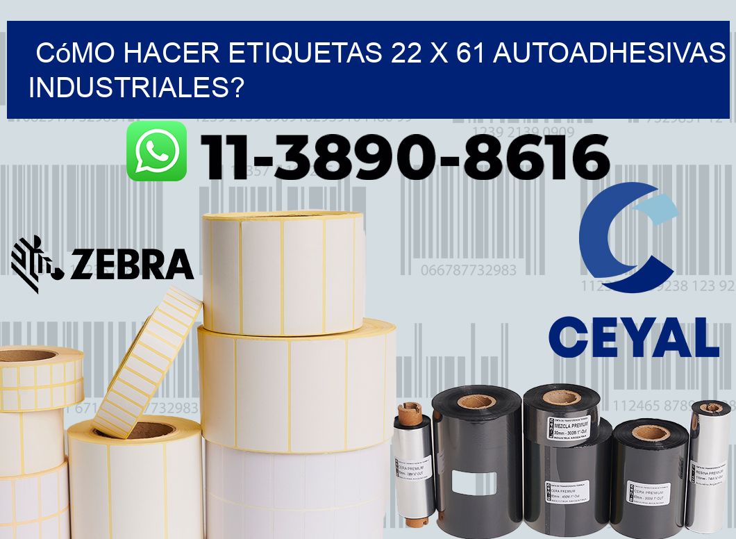 Cómo hacer etiquetas 22 x 61 autoadhesivas industriales?