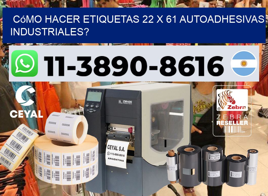 Cómo hacer etiquetas 22 x 61 autoadhesivas industriales?