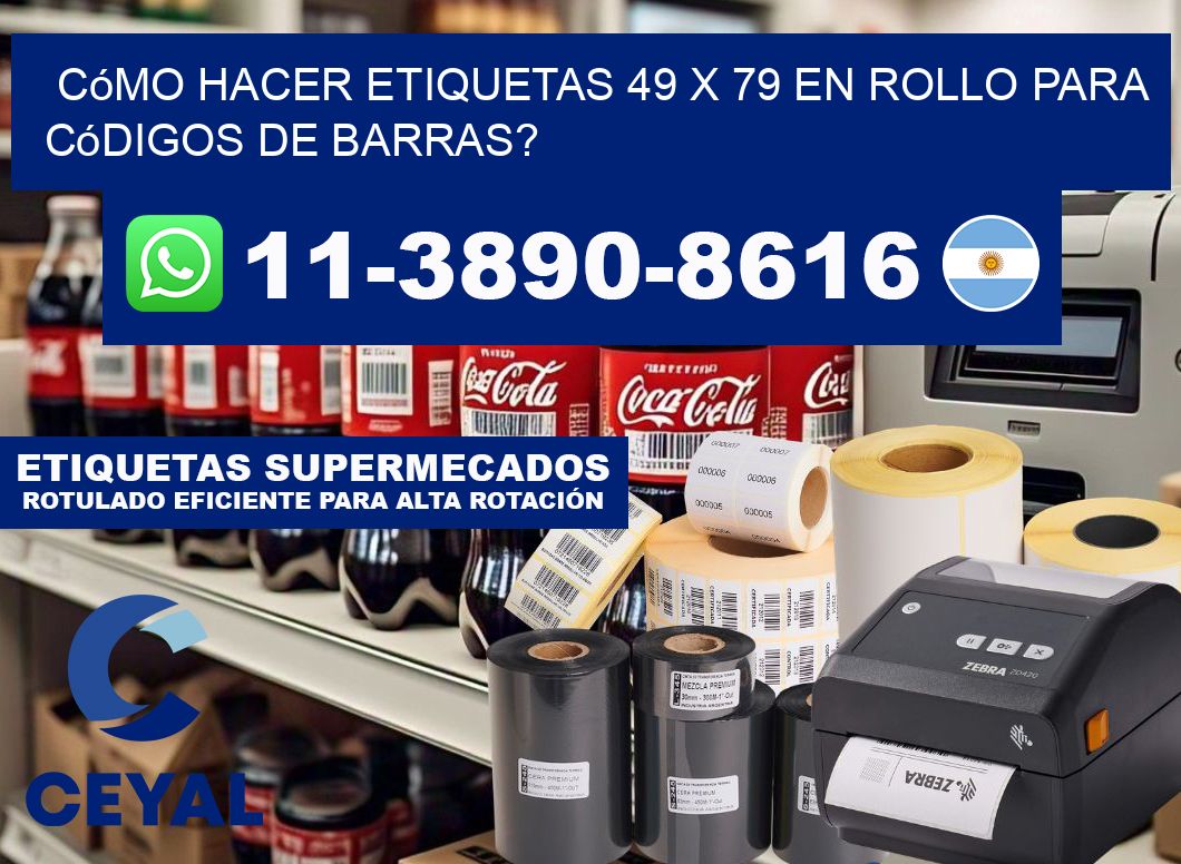 Cómo hacer etiquetas 49 x 79 en rollo para códigos de barras?