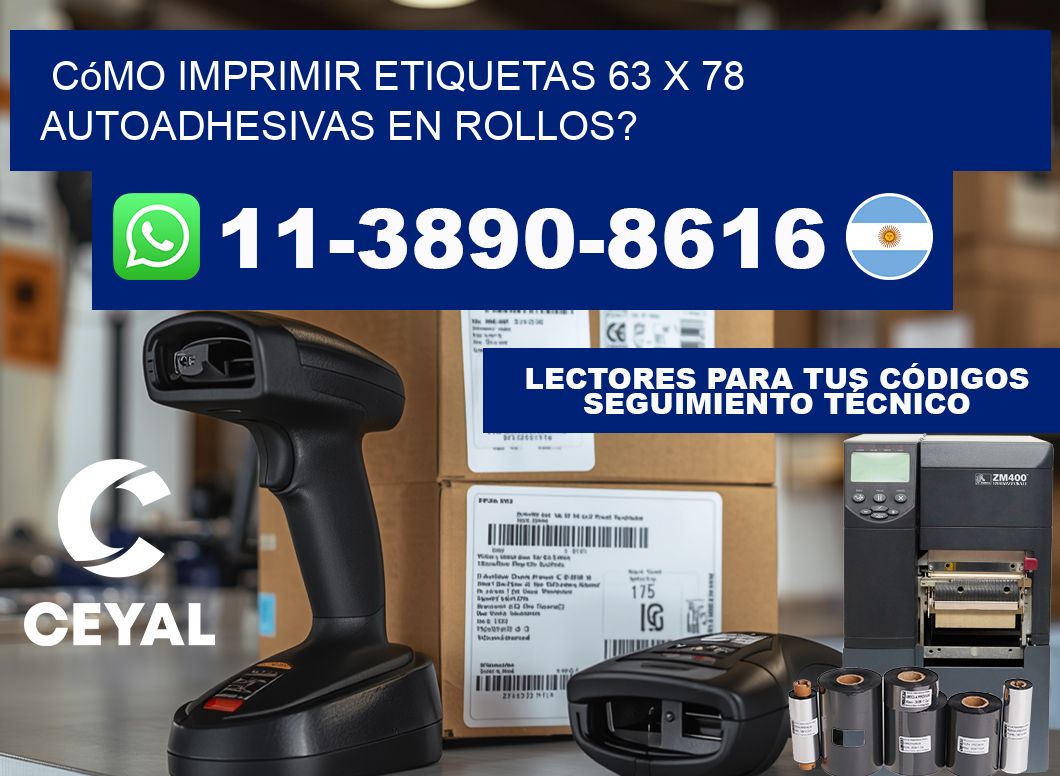 Cómo imprimir etiquetas 63 x 78 autoadhesivas en rollos?