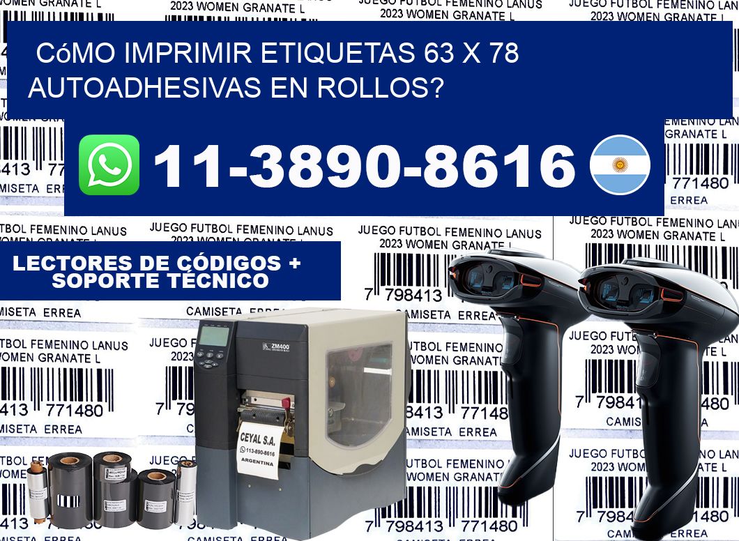 Cómo imprimir etiquetas 63 x 78 autoadhesivas en rollos?