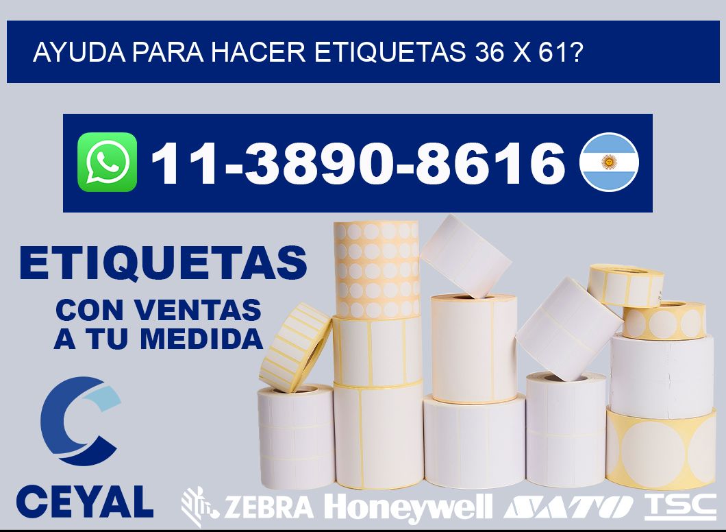 ayuda para hacer etiquetas 36 x 61?