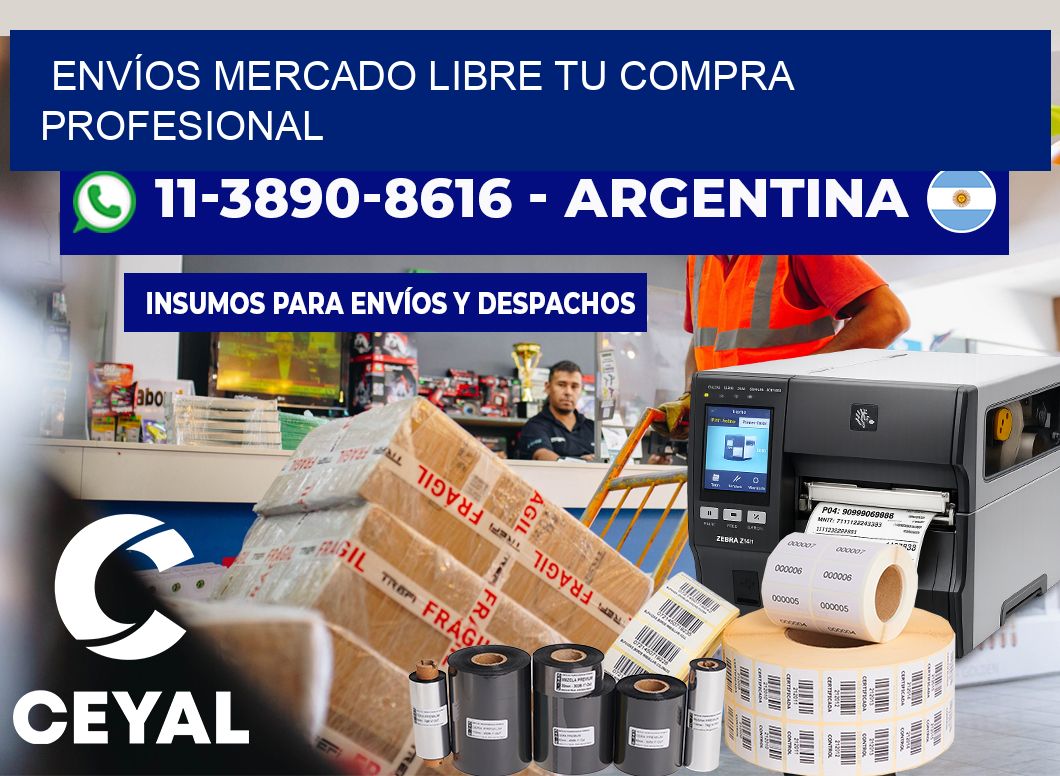 ENVÍOS MERCADO LIBRE Tu compra profesional