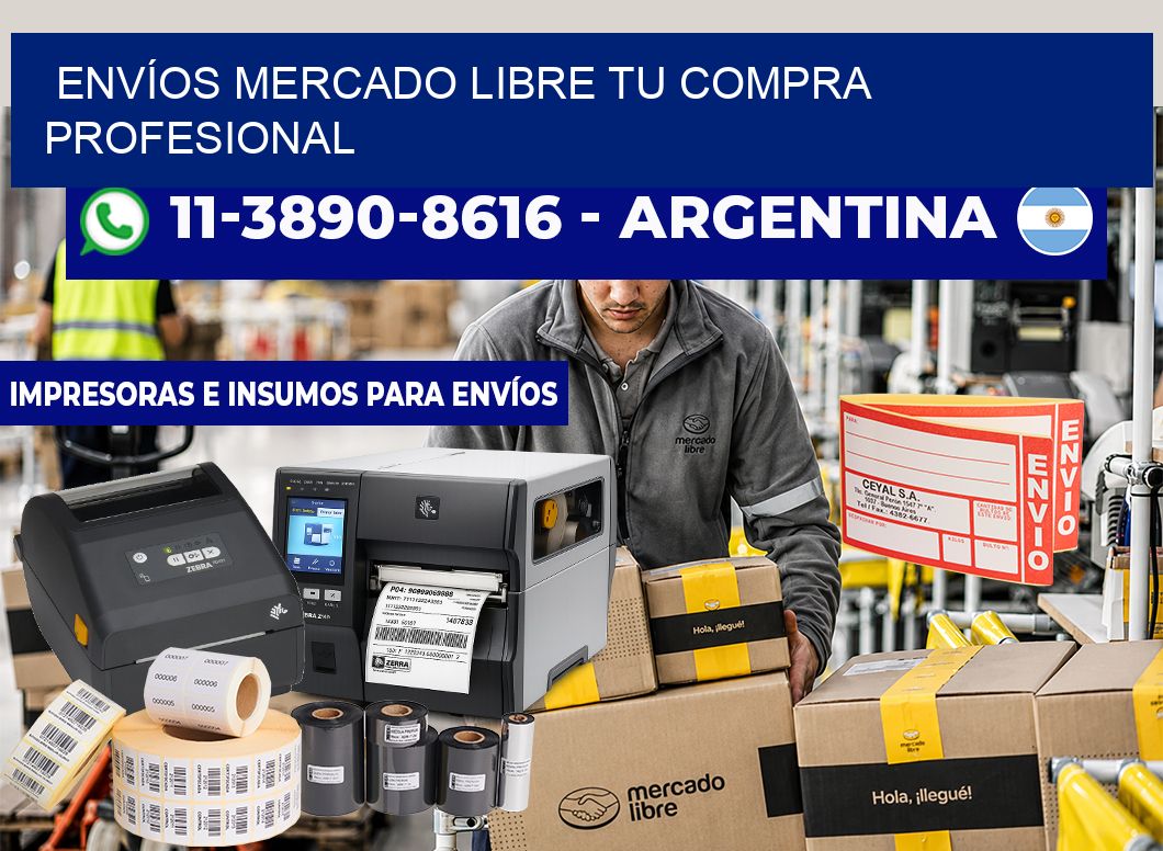 ENVÍOS MERCADO LIBRE Tu compra profesional