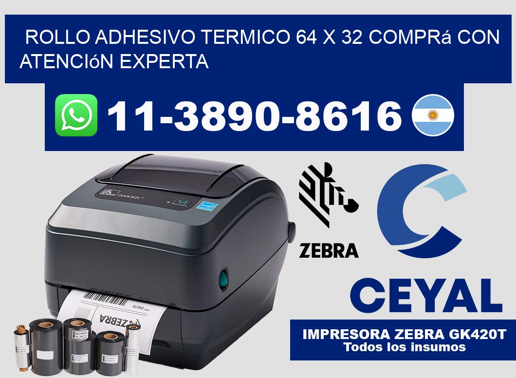 ROLLO ADHESIVO TERMICO 64 X 32 Comprá con atención experta