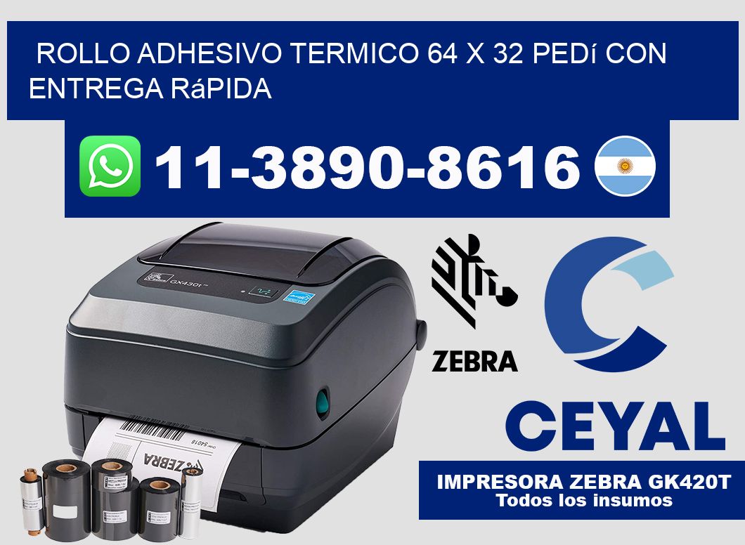 ROLLO ADHESIVO TERMICO 64 X 32 Pedí con entrega rápida
