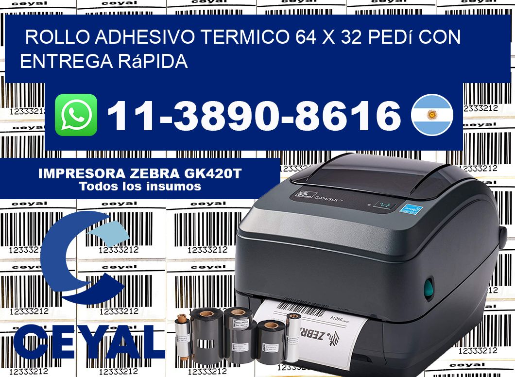 ROLLO ADHESIVO TERMICO 64 X 32 Pedí con entrega rápida