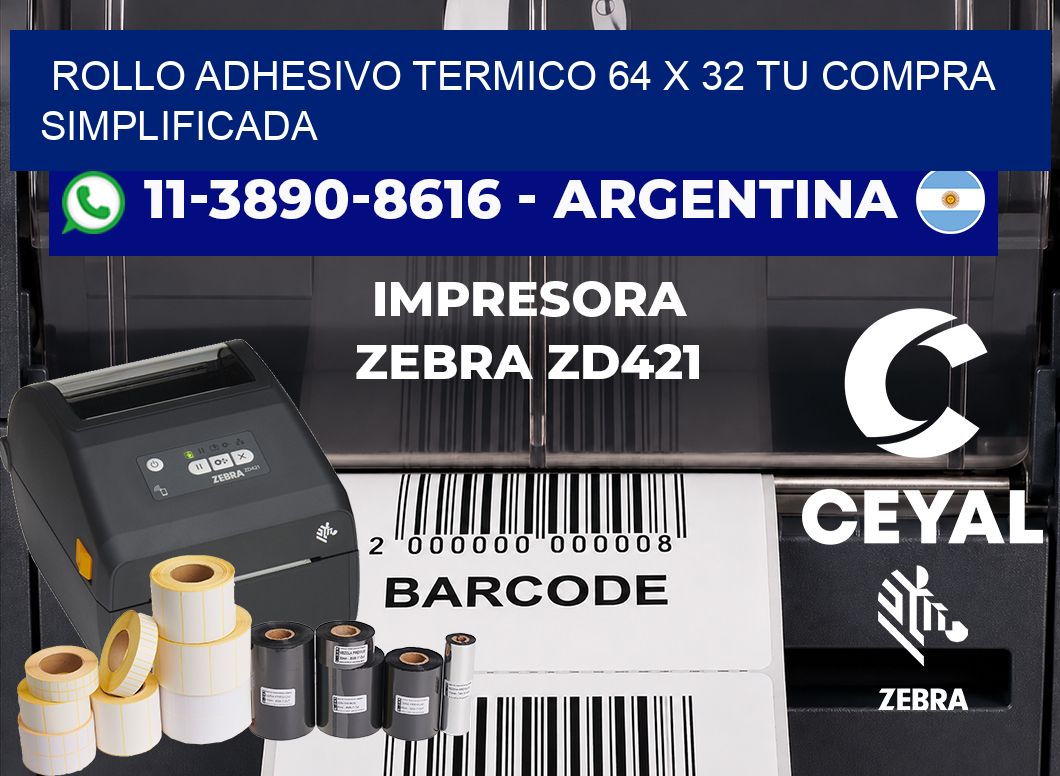 ROLLO ADHESIVO TERMICO 64 X 32 Tu compra simplificada