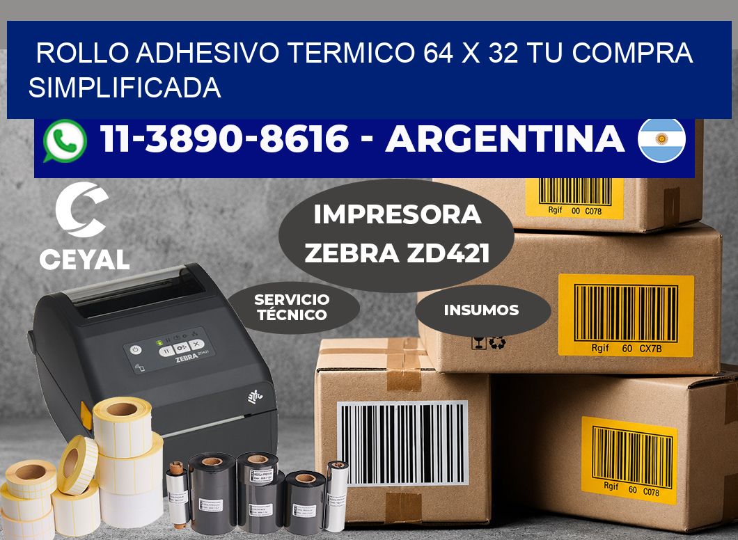 ROLLO ADHESIVO TERMICO 64 X 32 Tu compra simplificada