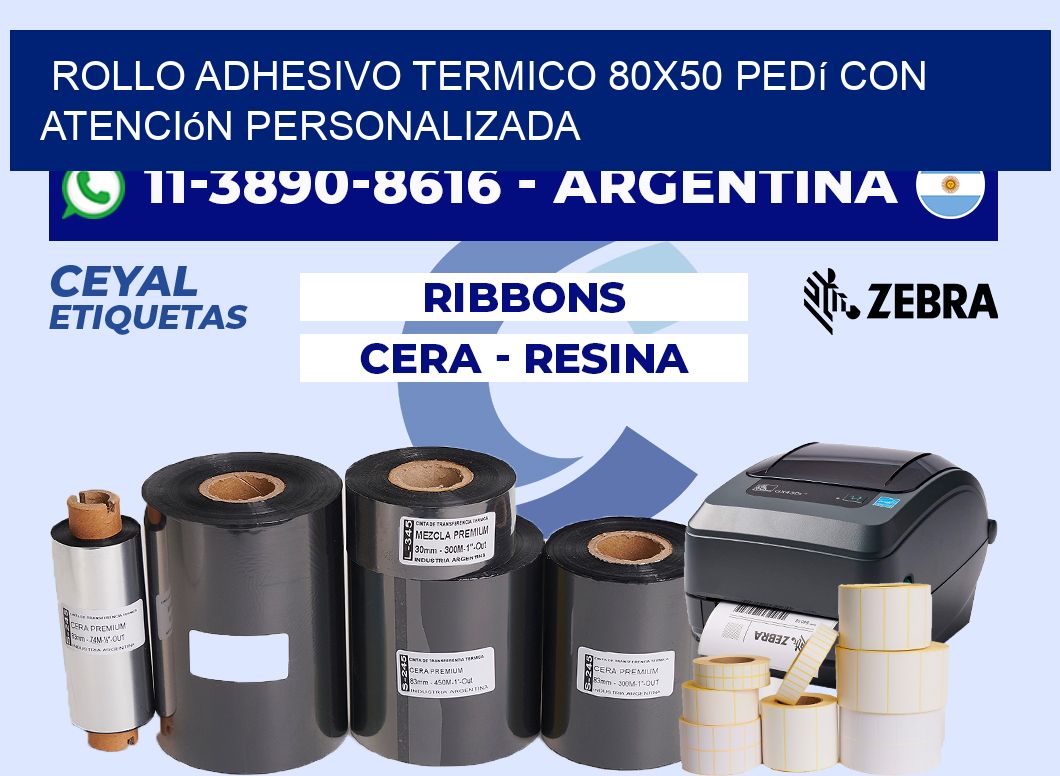 ROLLO ADHESIVO TERMICO 80x50 Pedí con atención personalizada