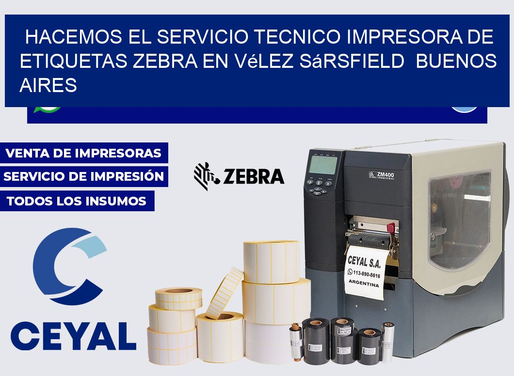 hacemos el servicio tecnico Impresora de etiquetas Zebra en Vélez Sársfield Buenos Aires