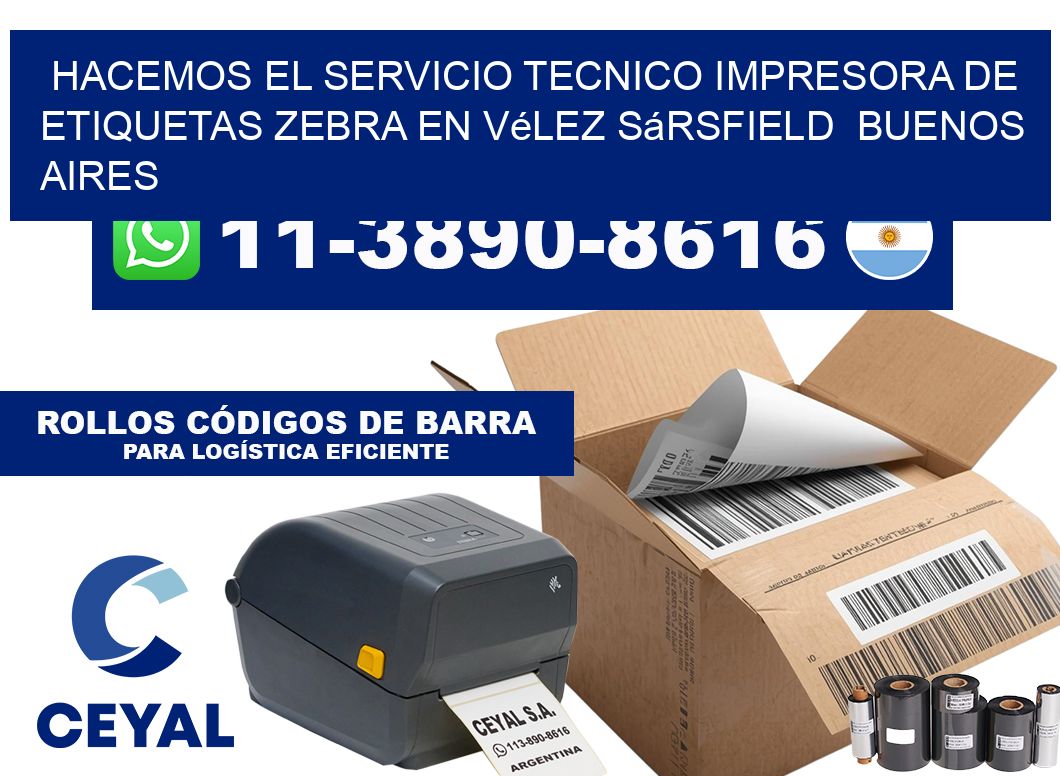 hacemos el servicio tecnico Impresora de etiquetas Zebra en Vélez Sársfield Buenos Aires