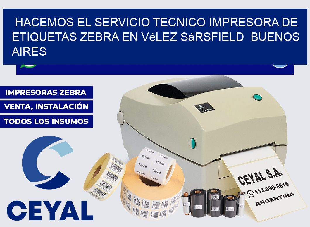 hacemos el servicio tecnico Impresora de etiquetas Zebra en Vélez Sársfield  Buenos Aires