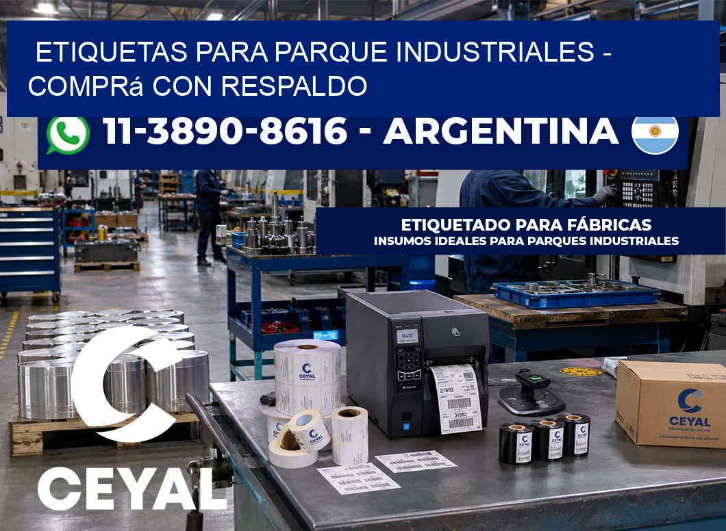 ETIQUETAS PARA PARQUE INDUSTRIALES - Comprá con respaldo