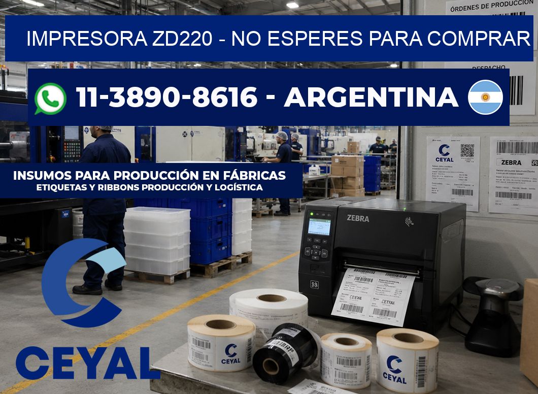 IMPRESORA ZD220 – No esperes para comprar