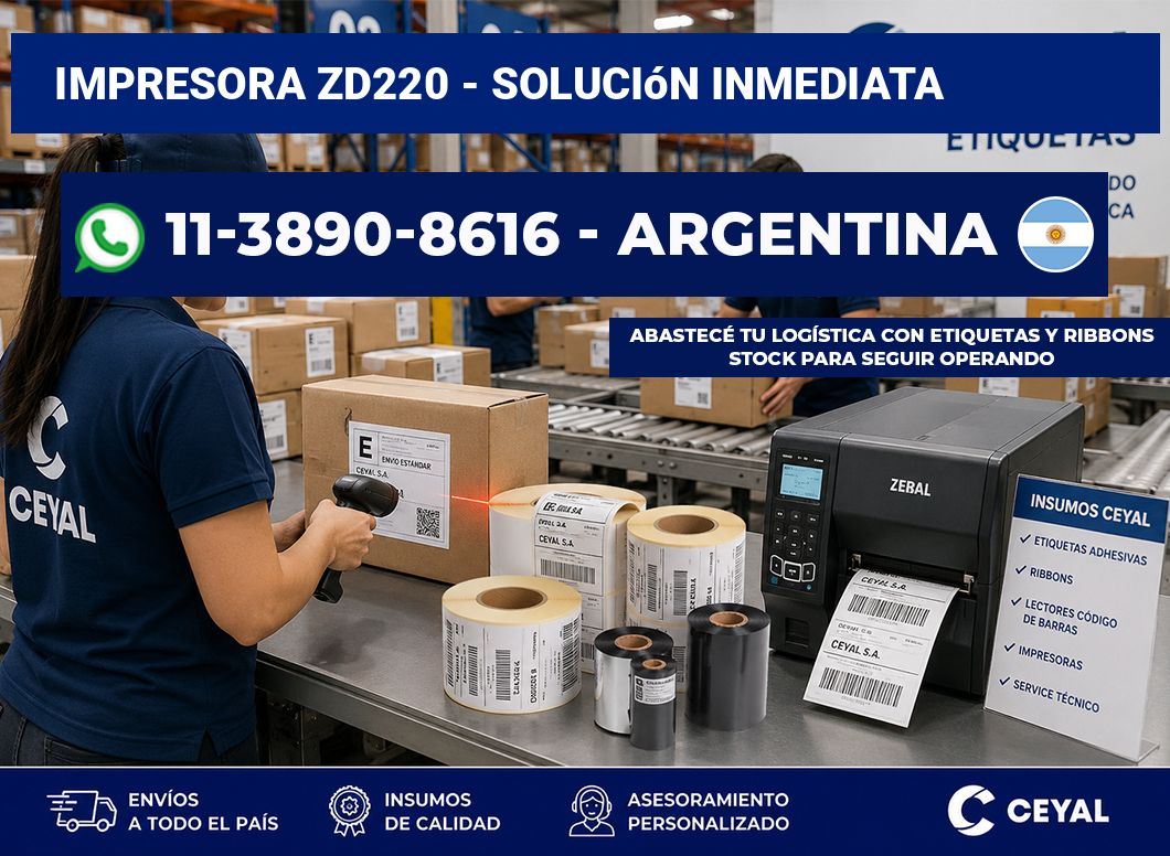 IMPRESORA ZD220 – Solución inmediata