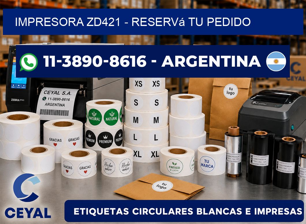 IMPRESORA ZD421 - Reservá tu pedido