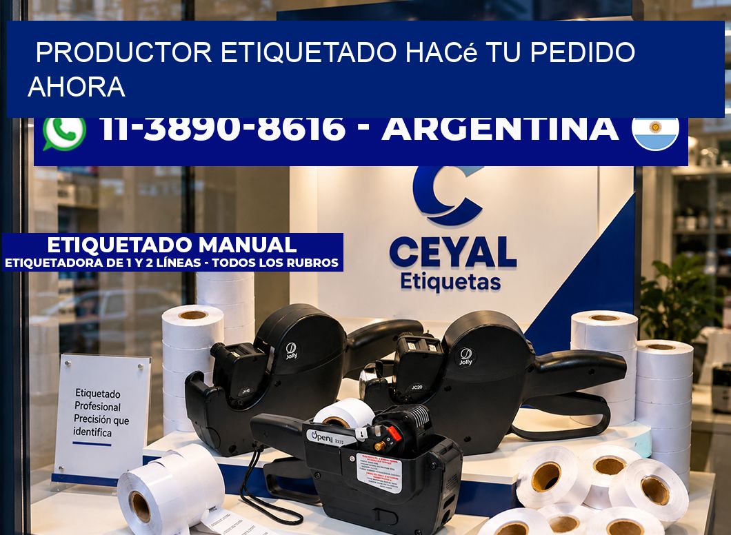 PRODUCTOR ETIQUETADO Hacé tu pedido ahora