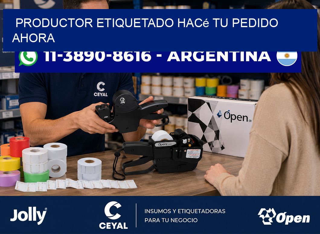 PRODUCTOR ETIQUETADO Hacé tu pedido ahora