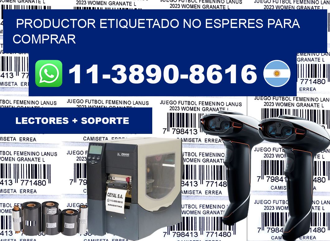 PRODUCTOR ETIQUETADO No esperes para comprar