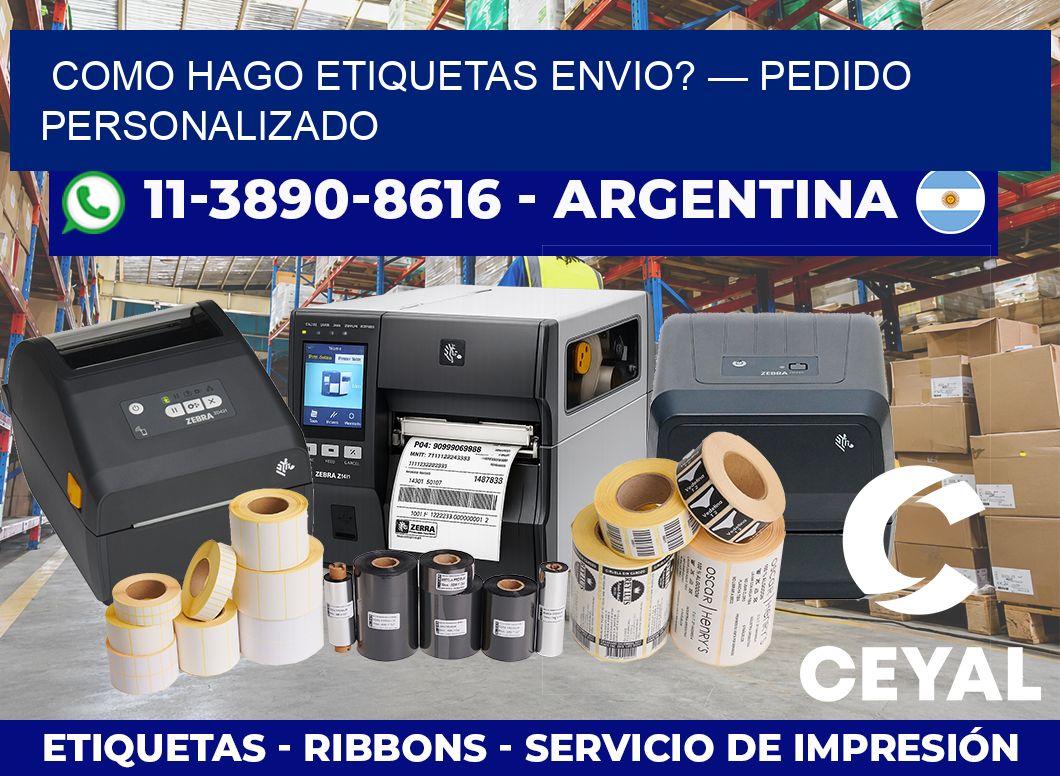 como hago etiquetas envio? — Pedido personalizado